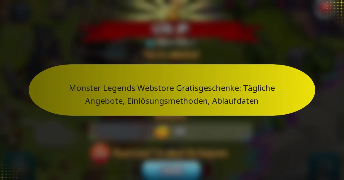 Monster Legends Webstore Gratisgeschenke: Tägliche Angebote, Einlösungsmethoden, Ablaufdaten