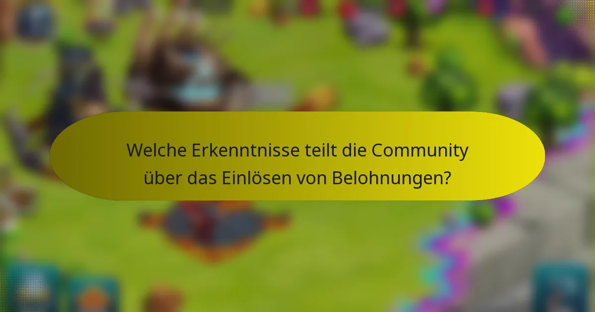 Welche Erkenntnisse teilt die Community über das Einlösen von Belohnungen?