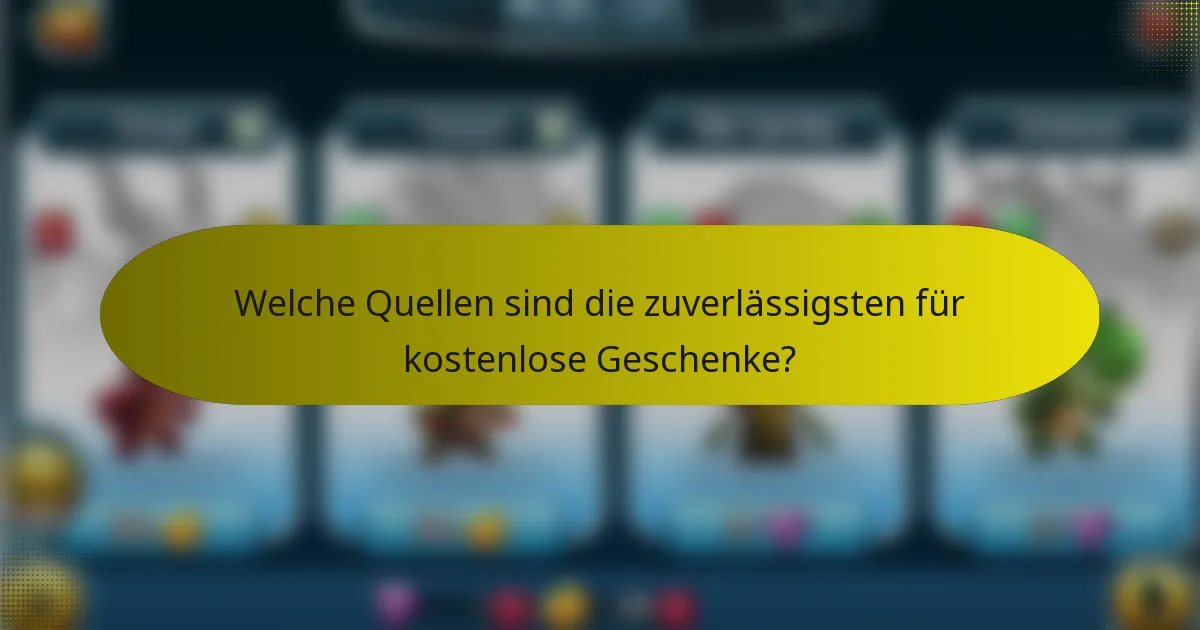 Welche Quellen sind die zuverlässigsten für kostenlose Geschenke?