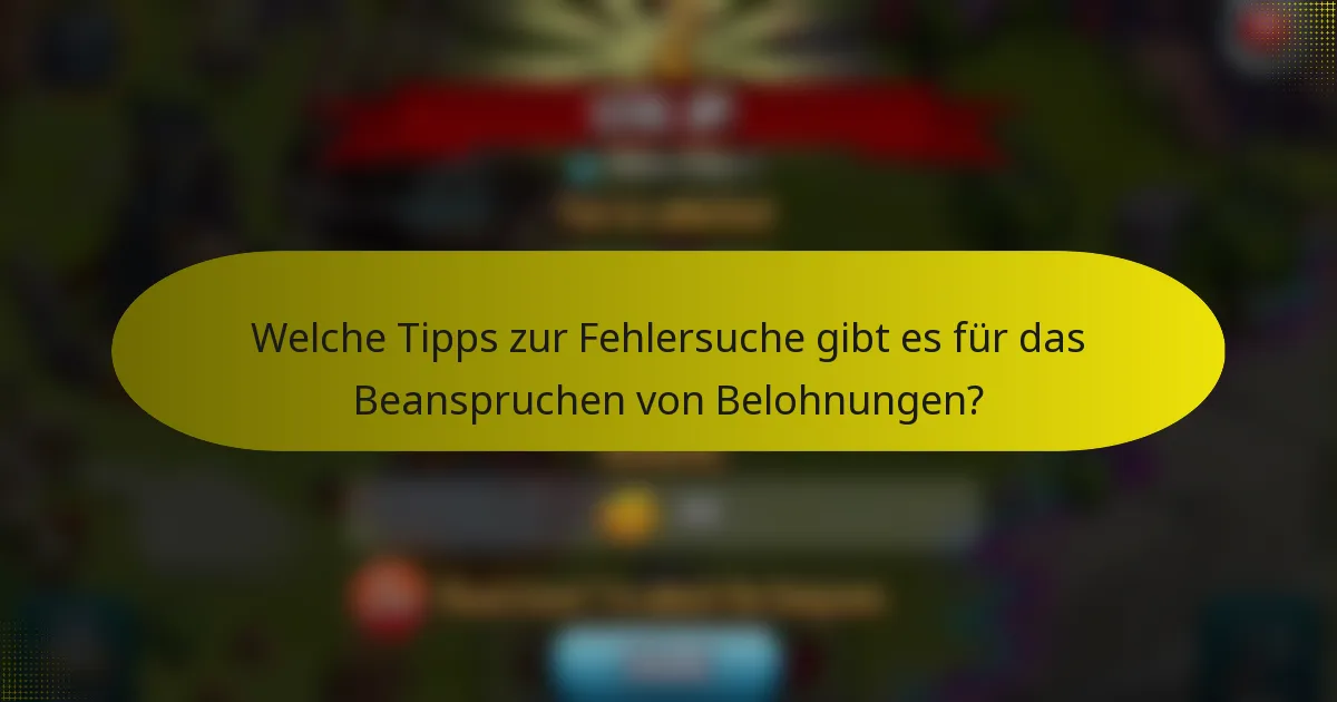 Welche Tipps zur Fehlersuche gibt es für das Beanspruchen von Belohnungen?