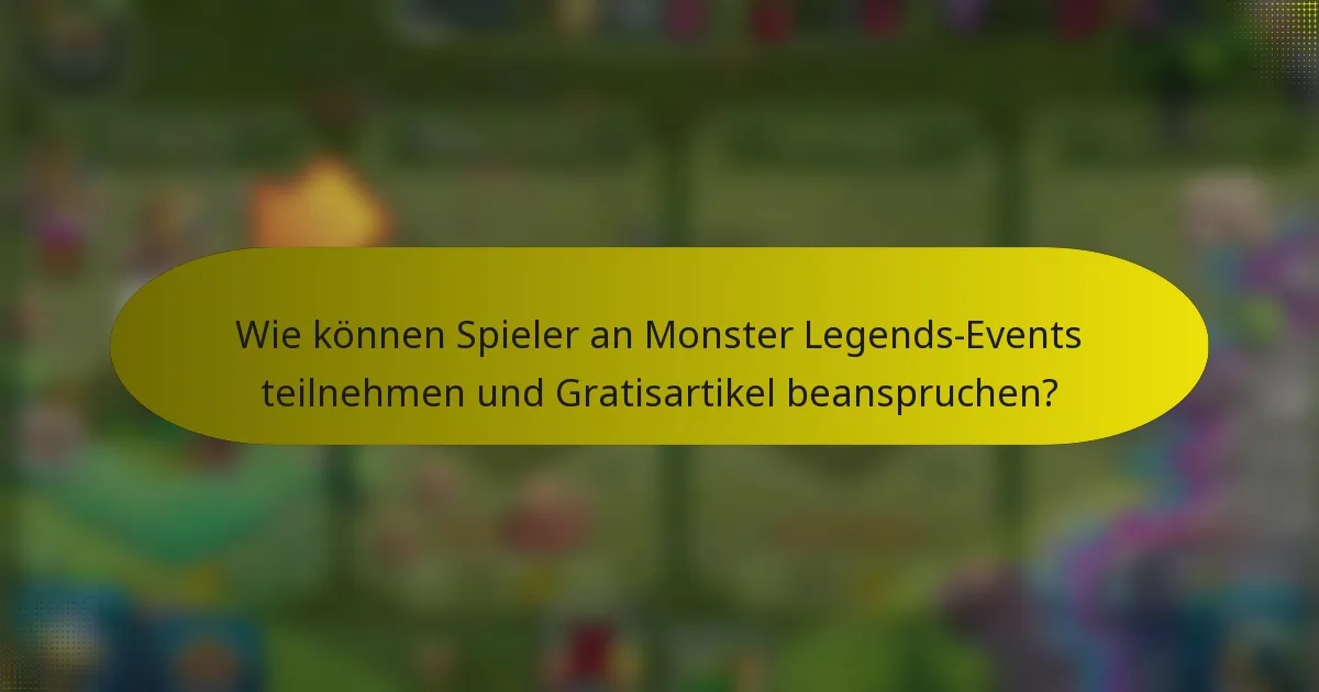 Wie können Spieler an Monster Legends-Events teilnehmen und Gratisartikel beanspruchen?