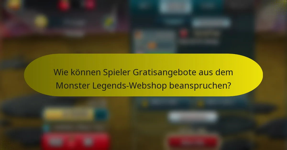 Wie können Spieler Gratisangebote aus dem Monster Legends-Webshop beanspruchen?