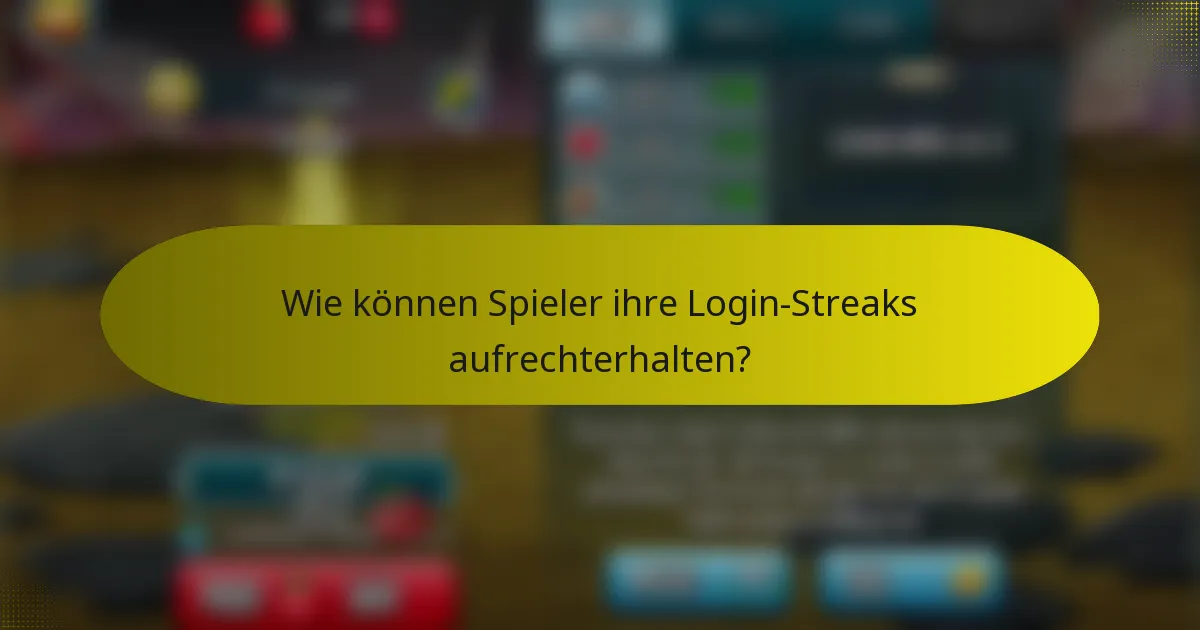 Wie können Spieler ihre Login-Streaks aufrechterhalten?