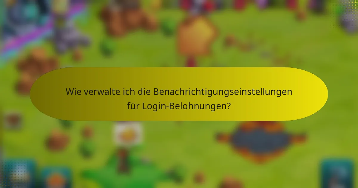 Wie verwalte ich die Benachrichtigungseinstellungen für Login-Belohnungen?